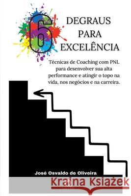 6 Degraus Para Excel?ncia Oliveira Jos? 9786586501896 Clube de Autores - książka