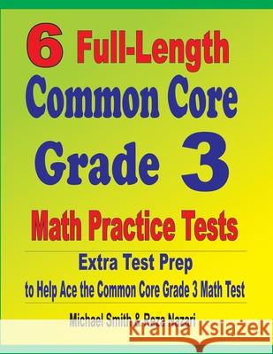 6 Full-Length Common Core Grade 3 Math Practice Tests: Extra Test Prep to Help Ace the Common Core Grade 3 Math Test Michael Smith Reza Nazari 9781646127757 Math Notion - książka
