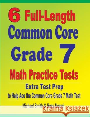 6 Full-Length Common Core Grade 7 Math Practice Tests: Extra Test Prep to Help Ace the Common Core Grade 7 Math Test Michael Smith Reza Nazari 9781646127399 Math Notion - książka