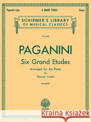 6 Grande Etudes After N. Paganini: Schirmer Library of Classics Volume 835 Piano Solo Liszt Franz Franz Liszt P. Gallico 9780793545339 G. Schirmer - książka