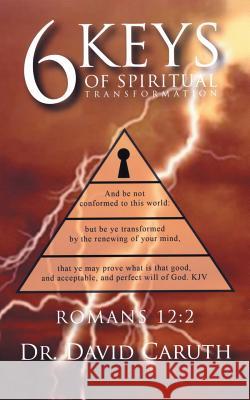 6 Keys of Spiritual Transformation Dr David Caruth 9781490831664 WestBow Press - książka