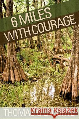 6 Miles With Courage Lacorte, Thomas G. 9781484167571 Createspace - książka