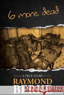 6 More Dead Raymond Berke Jessica H. Granger 9781494330521 Createspace - książka