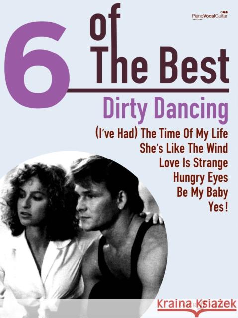 6 Of The Best: Dirty Dancing  9780571532575 FABER MUSIC LTD - książka