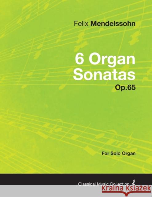 6 Organ Sonatas Op.65 - For Solo Organ Felix Mendelssohn 9781447476689 Appleby Press - książka