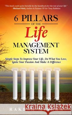 6 Pillars of The Life Management System: Simple Steps to Improve Your Life, Do What You Love, Ignite Your Passion and Make a Difference Paul Brodie Rakesh Mishra 9781734805314 Bcg Publishing - książka