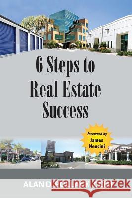 6 Steps to Real Estate Success Alan D. Pollack 9781646698936 Delta Investment Group, Inc - książka