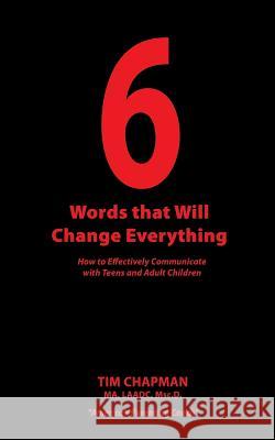 6 Words that Will Change Everything: How to Effectively Communicate with Teens and Adult Children Chapman, M. a. Msc D. 9781604141580 Fideli Publishing - książka