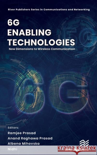 6g Enabling Technologies: New Dimensions to Wireless Communication Prasad, Ramjee 9788770227742 River Publishers - książka