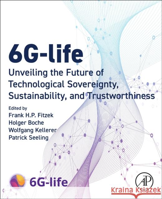 6G-life: Unveiling the Future of Technological Sovereignty, Sustainability and Trustworthiness  9780443274107 Academic Press - książka