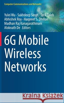 6g Mobile Wireless Networks Yulei Wu Sukhdeep Singh Tarik Taleb 9783030727765 Springer - książka