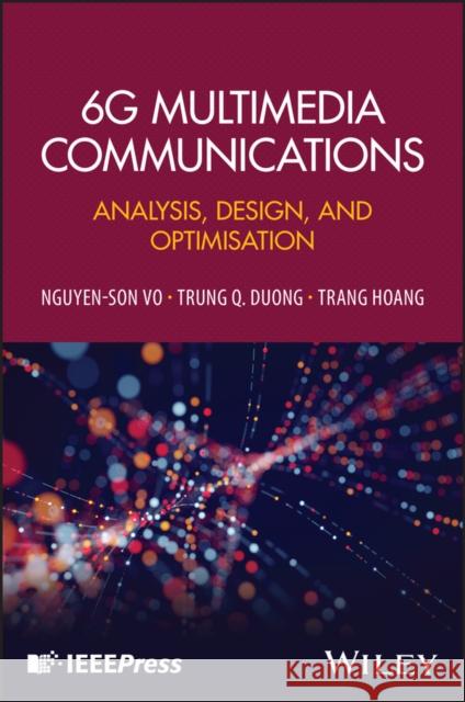 6G Multimedia Communications Nguyen-Son (Ho Chi Minh City University of Technology, Vietnam; CEA-LETI and University Joseph Fourier, France) Vo 9781394232949 John Wiley & Sons Inc - książka