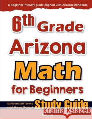 6th Grade Arizona Math for Beginners: Standardized Testing and Home School Study Guide Hamid Eslamian 9781636202297 Mathfa - książka