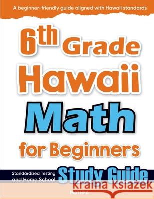 6th Grade Hawaii Math for Beginners: Standardized Testing and Home School Study Guide Hamid Eslamian 9781636202624 Mathfa - książka