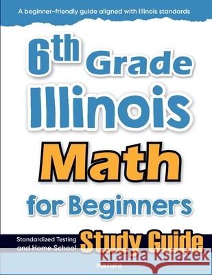 6th Grade Illinois Math for Beginners: Standardized Testing and Home School Study Guide Hamid Eslamian 9781636202327 Mathfa - książka