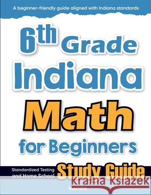 6th Grade Indiana Math for Beginners: Standardized Testing and Home School Study Guide Hamid Eslamian 9781636202440 Mathfa - książka