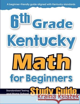 6th Grade Kentucky Math for Beginners: Standardized Testing and Home School Study Guide Hamid Eslamian 9781636202518 Mathfa - książka
