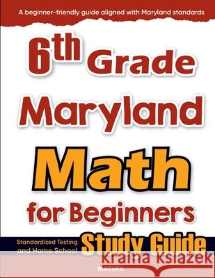 6th Grade Maryland Math for Beginners: Standardized Testing and Home School Study Guide Hamid Eslamian 9781636202433 Mathfa - książka