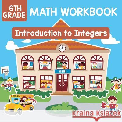 6th Grade Math Workbook: Introduction to Integers Baby Professor 9781682609583 Baby Professor - książka