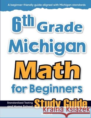 6th Grade Michigan Math for Beginners: Standardized Testing and Home School Study Guide Hamid Eslamian 9781636202358 Mathfa - książka