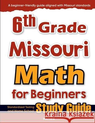 6th Grade Missouri Math for Beginners: Standardized Testing and Home School Study Guide Hamid Eslamian 9781636202457 Mathfa - książka