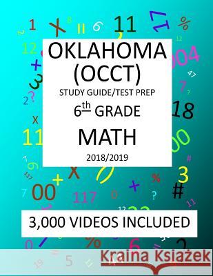 6th Grade OKLAHOMA OCCT, 2019 MATH, Test Prep: 6th Grade OKLAHOMA CORE CURRICULUM TEST 2019 MATH Test Prep/Study Guide Shannon, Mark 9781727318326 Createspace Independent Publishing Platform - książka