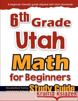 6th Grade Utah Math for Beginners: Standardized Testing and Home School Study Guide Hamid Eslamian 9781636202532 Mathfa - książka