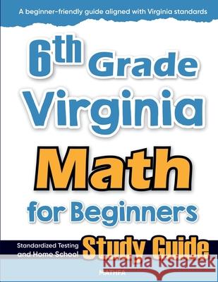 6th Grade Virginia Math for Beginners: Standardized Testing and Home School Study Guide Hamid Eslamian 9781636202389 Mathfa - książka
