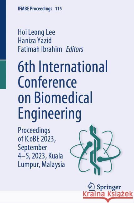 6th International Conference on Biomedical Engineering: Proceedings of Icobe 2023, September 4-5, 2023, Kuala Lumpur, Malaysia Hoi Leong Lee Haniza Yazid Fatimah Ibrahim 9783031803543 Springer - książka