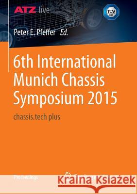 6th International Munich Chassis Symposium 2015: Chassis.Tech Plus Pfeffer, Peter 9783658097103 Springer Vieweg - książka