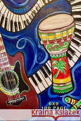 6x9 100 Page Sheet Music: Music In My Soul. Show your musical talent. Write & Compose your own song lyrics and Notes. Colorful Bongo Drums, Guit Hildana Art 9781077759794 Independently Published - książka