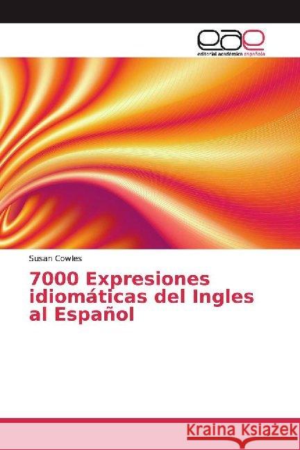 7000 Expresiones idiomáticas del Ingles al Español Cowles, Susan 9786139401789 Editorial Académica Española - książka