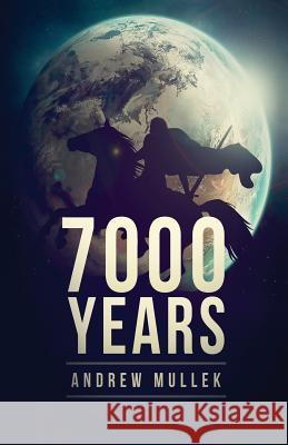 7000 Years Andrew Mullek 9781974475018 Createspace Independent Publishing Platform - książka