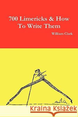 700 Limericks & How to Write Them William Clark 9781445262666 Lulu.com - książka