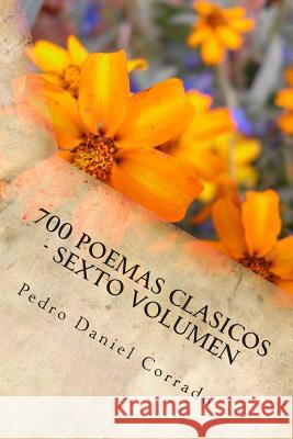700 Poemas Clasicos - Sexto Volumen: Sexto Volumen del Octavo Libro de la Serie 365 Selecciones.com Corrado, Pedro Daniel 9781503032262 Createspace - książka