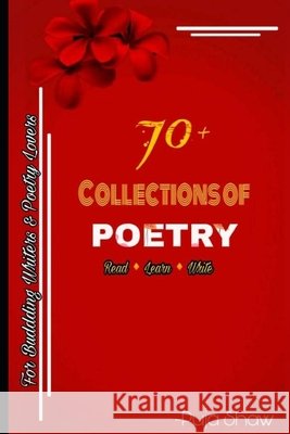 70+Collections of Poetry: For Budding Writers & Poetry Lovers Jaiswal, Puja, Shaw, Puja 9781687100252 Independently Published - książka
