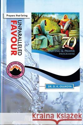 70 Days Fasting and Prayer Programme 2015 Edition: Prayers that bring unparalleled favour Olukoya, D. K. 9780692496602 Mountain of Fire & Miracles Ministries - książka