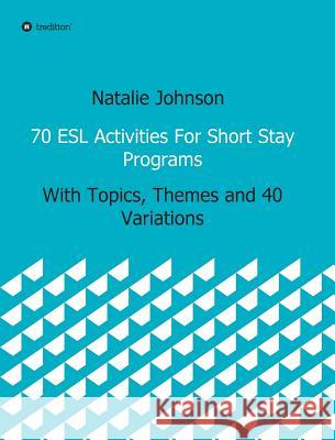 70 ESL Activities for Short Stay Programs Johnson, Natalie 9783732388042 Tredition Gmbh - książka