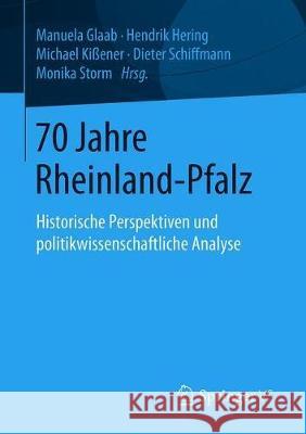 70 Jahre Rheinland-Pfalz: Historische Perspektiven Und Politikwissenschaftliche Analyse Glaab, Manuela 9783658288990 Springer vs - książka