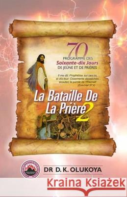 70 Jours Programme de Jeune et de Prieres 2021: La Bataille de la Priere 2 D K Olukoya 9789789202355 Mountain of Fire & Miracles Virginia - książka
