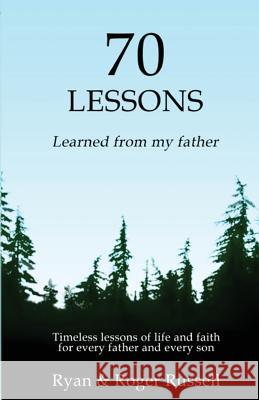 70 Lessons learned from my father Russell Ryan, Russell Roger 9781643731155 Lighthouse Publishing - książka