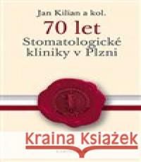 70 let Stomatologické kliniky v Plzni Jan Kilian 9788024652160 Karolinum - książka