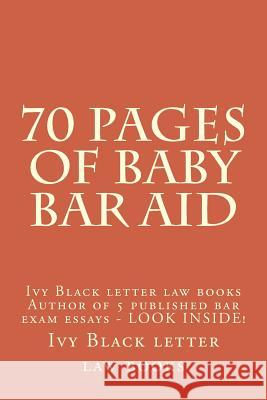 70 Pages of Baby Bar Aid: Ivy Black letter law books Author of 5 published bar exam essays - LOOK INSIDE! Books, Ivy Black Letter Law 9781503203839 Createspace - książka