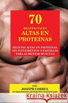 70 Recetas Paleo Altas en Proteínas: Recetas Altas en Proteínas, sin Suplementos o Pastillas para Aumentar Músculo Correa, Joseph 9781941525692 Finibi Inc - książka