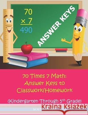 70 Times 7 Math: Answer Keys to Classwork/Homework: Kindergarten Through 5th Grade Habakkuk Educational Materials           70 Times 7 Math 9781954796287 7 Times 7 Math - książka