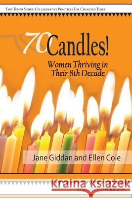 70Candles! Women Thriving in Their 8th Decade Giddan, Jane 9781938552359 Taos Institute Publications - książka