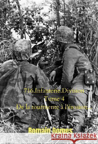 716.Infanterie.Division Tome 4 De la tourmente à l'érosion Gomes, Romain 9789403744032 Bookmundo - książka