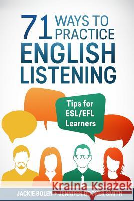71 Ways to Practice English Listening: Tips for ESL/EFL Learners Booker Smith, Jennifer 9781544200170 Createspace Independent Publishing Platform - książka