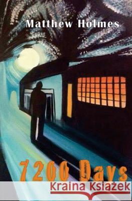 7200 Days Matthew Holmes 9781500452964 Createspace - książka