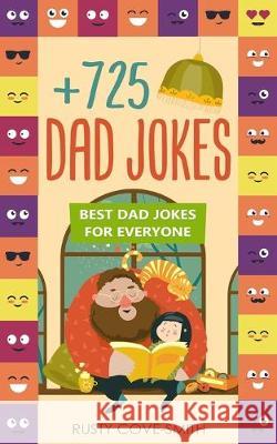 +725 Dad Jokes: Best Dad Jokes for Everyone Rusty Cove-Smith 9781687031037 Independently Published - książka